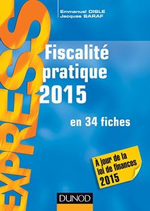 Fiscalité pratique 2015 : en 34 fiches