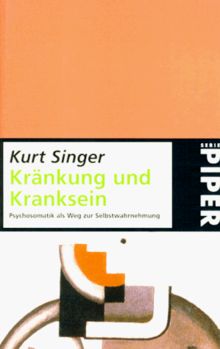 Kränkung und Kranksein. Psychosomatik als Weg zur Selbstwahrnehmung.