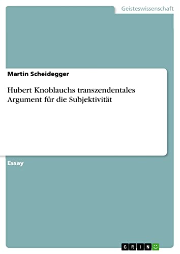 Hubert Knoblauchs transzendentales Argument für die Subjektivität