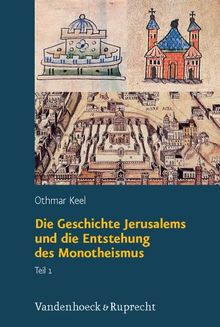 Orte und Landschaften der Bibel: Orte und Landschaften der Bibel. Die Geschichte Jerusalems und die Entstehung des Monotheismus. Ein Handbuch und Studienreiseführer zur Heiligen Stadt: Bd. 4,1