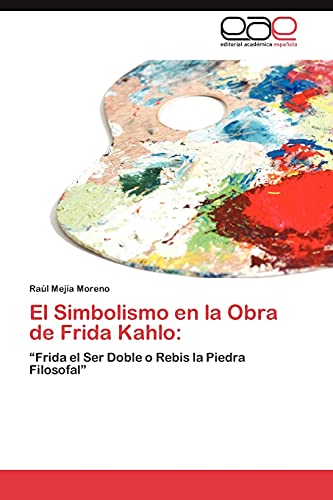 El Simbolismo en la Obra de Frida Kahlo:: “Frida el Ser Doble o Rebis la Piedra Filosofal”