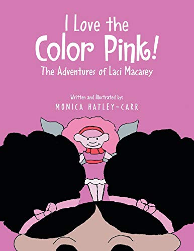 I Love the Color Pink!: The Adventures of Laci Macasey