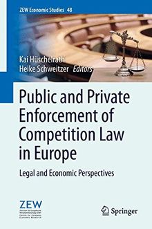 Public and Private Enforcement of Competition Law in Europe: Legal and Economic Perspectives (ZEW Economic Studies)