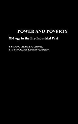 Power and Poverty: Old Age in the Pre-Industrial Past (Contributions to the Study of Aging)