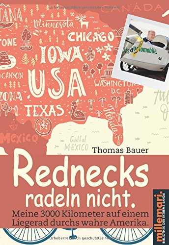 Rednecks radeln nicht.: Meine 3000 Kilometer auf einem Liegerad durchs wahre Amerika.