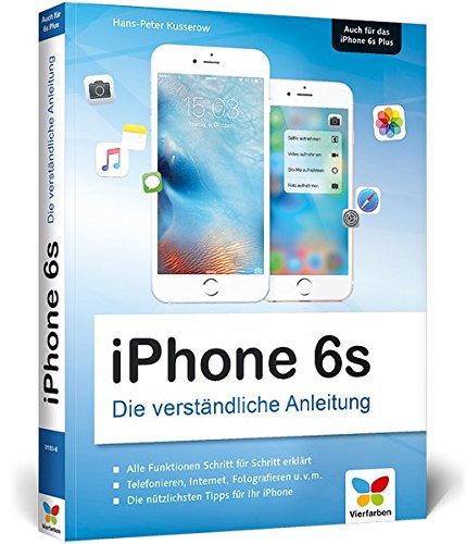 iPhone 6s Die verständliche Anleitung zu iPhone 6s und 6s Plus aktuell
zu iOS 9 PDF Epub-Ebook