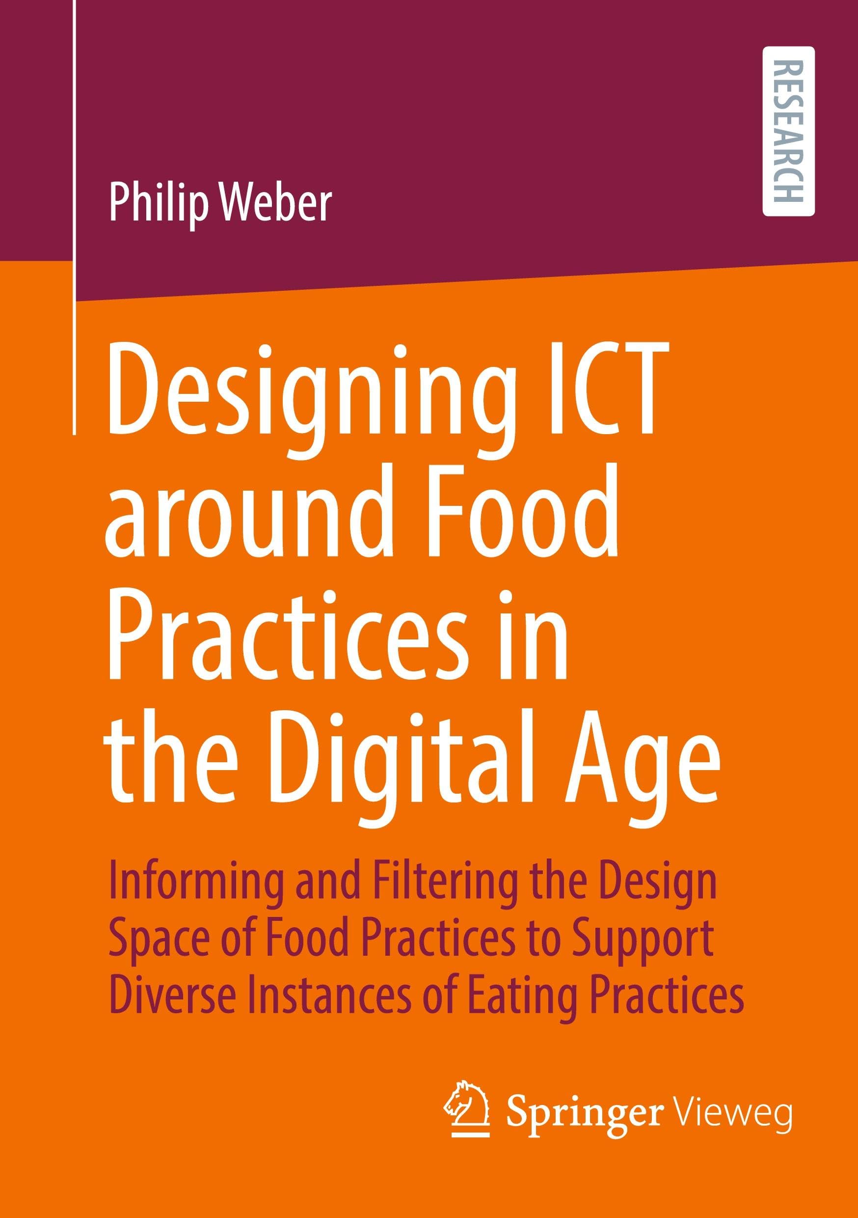 Designing ICT around Food Practices in the Digital Age: Informing and Filtering the Design Space of Food Practices to Support Diverse Instances of Eating Practices