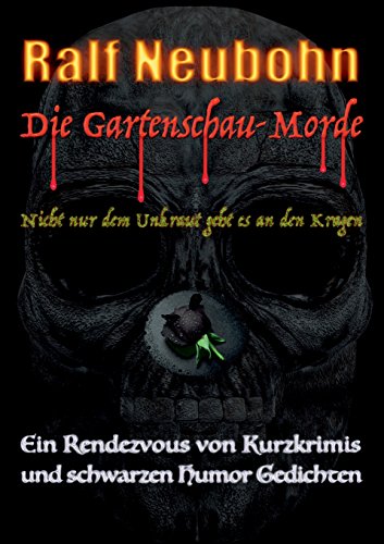 Die Gartenschau-Morde: Nicht nur dem Unkraut geht es an den Kragen (Gartenschau-Trilogie)