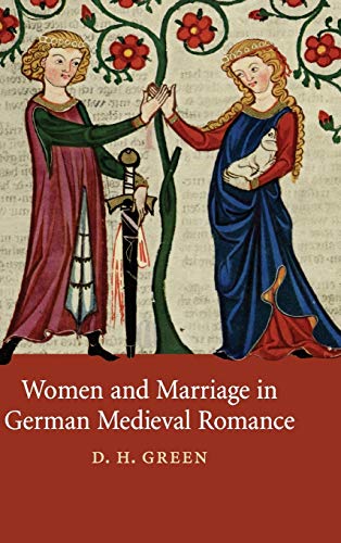Women and Marriage in German Medieval Romance (Cambridge Studies in Medieval Literature, Band 74)