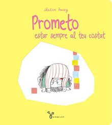 Prometo estar sempre al teu costat (Catalá - A PARTIR DE 3 ANYS - ÀLBUMS - Gobelet)