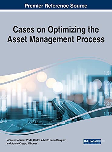 Cases on Optimizing the Asset Management Process (Advances in Logistics, Operations, and Management Science)
