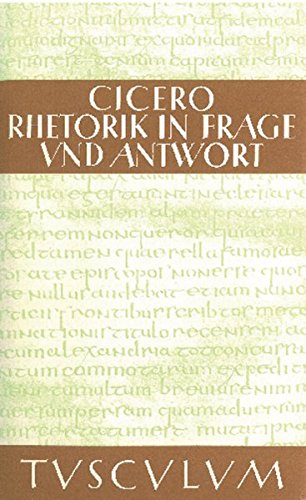 Rhetorik in Frage und Antwort / Partitiones oratoriae: Lateinisch - Deutsch (Sammlung Tusculum)