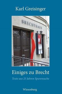 Einiges zu Brecht: Texte aus 25 Jahren Spurensuche von Greisinger, Karl | Buch | Zustand sehr gut