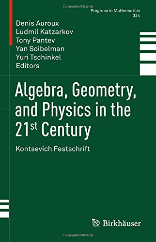 Algebra, Geometry, and Physics in the 21st Century: Kontsevich Festschrift (Progress in Mathematics)