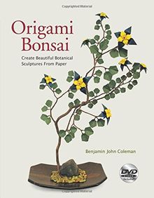 Origami Bonsai: Create Beautiful Botanical Sculptures from Paper (Book & DVD)