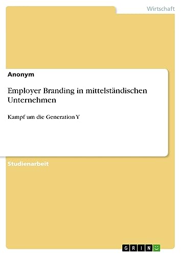 Employer Branding in mittelständischen Unternehmen: Kampf um die Generation Y