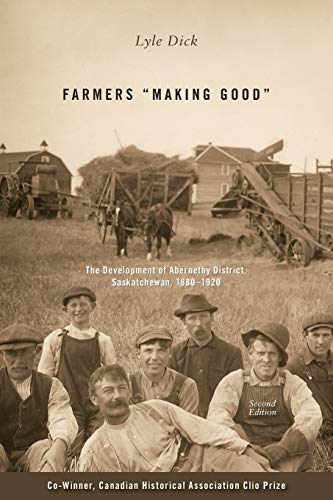 Farmers Making Good: The Development of Abernethy District, Saskatchewan, 1880-1920 (Revised) (Parks and Heritage, Band 11)