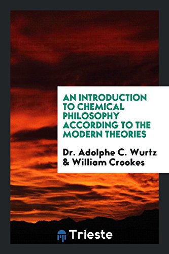 An Introduction to Chemical Philosophy According to the Modern Theories
