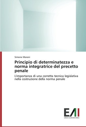 Principio di determinatezza e norma integratrice del precetto penale: L'importanza di una corretta tecnica legislativa nella costruzione della norma penale