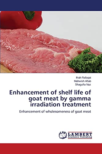 Enhancement of shelf life of goat meat by gamma irradiation treatment: Enhancement of wholesomeness of goat meat