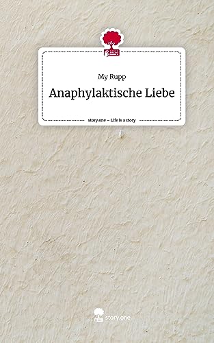 Anaphylaktische Liebe. Life is a Story - story.one