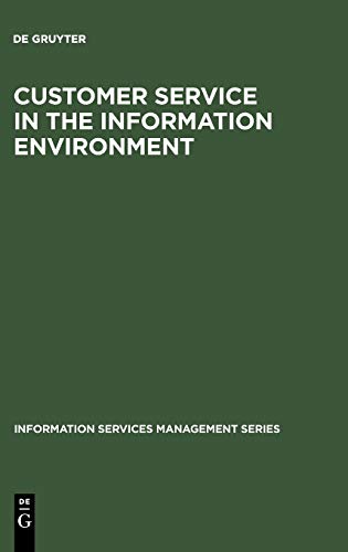 Customer Service in the Information Environment (Information Services Management Series)