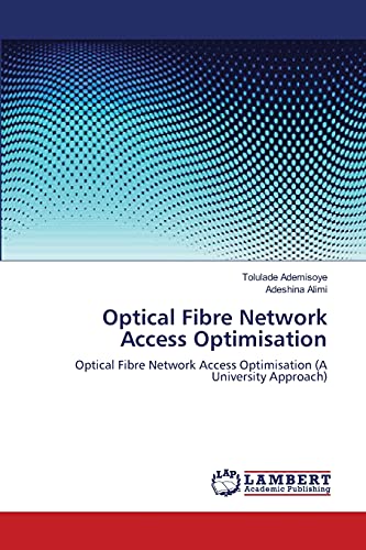 Optical Fibre Network Access Optimisation: Optical Fibre Network Access Optimisation (A University Approach)