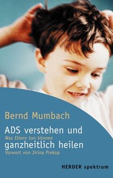 ADS verstehen und ganzheitlich heilen: Was Eltern tun können