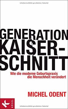 Generation Kaiserschnitt: Wie die moderne Geburtspraxis die Menschheit verändert