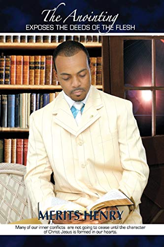 Merits Henry The Anointing Exposes The Deeds Of The Flesh