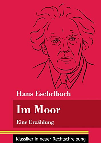 Im Moor: Eine Erzählung (Band 112, Klassiker in neuer Rechtschreibung)