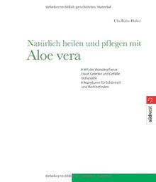 Natürlich heilen und pflegen mit Aloe vera