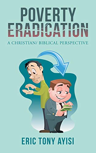 POVERTY ERADICATION: A CHRISTIAN/ BIBLICAL PERSPECTIVE