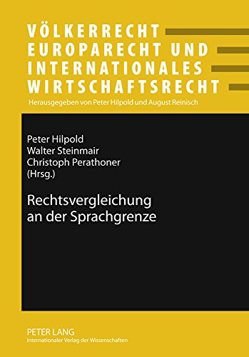 Rechtsvergleichung an der Sprachgrenze (Völkerrecht, Europarecht und Internationales Wirtschaftsrecht)