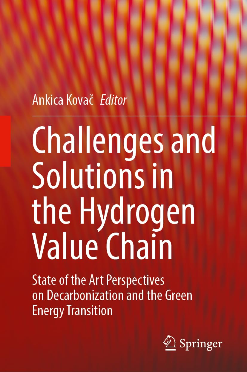 Challenges and Solutions in the Hydrogen Value Chain: State of the Art Perspectives on Decarbonization and the Green Energy Transition