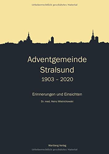 Adventgemeinde Stralsund 1903 - 2020: Erinnerungen und Einsichten
