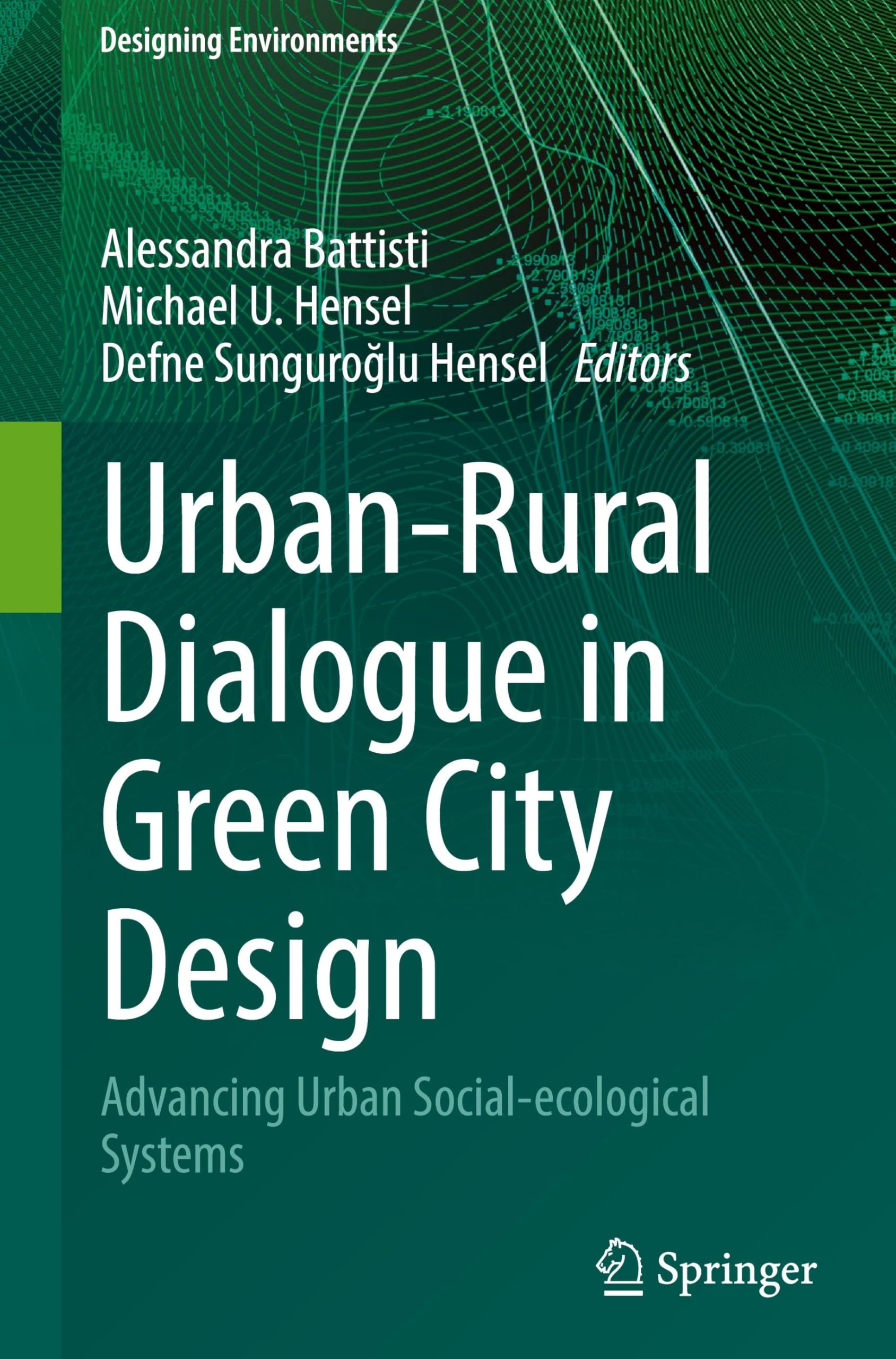 Urban-Rural Dialogue in Green City Design: Advancing Urban Social-ecological Systems (Designing Environments)