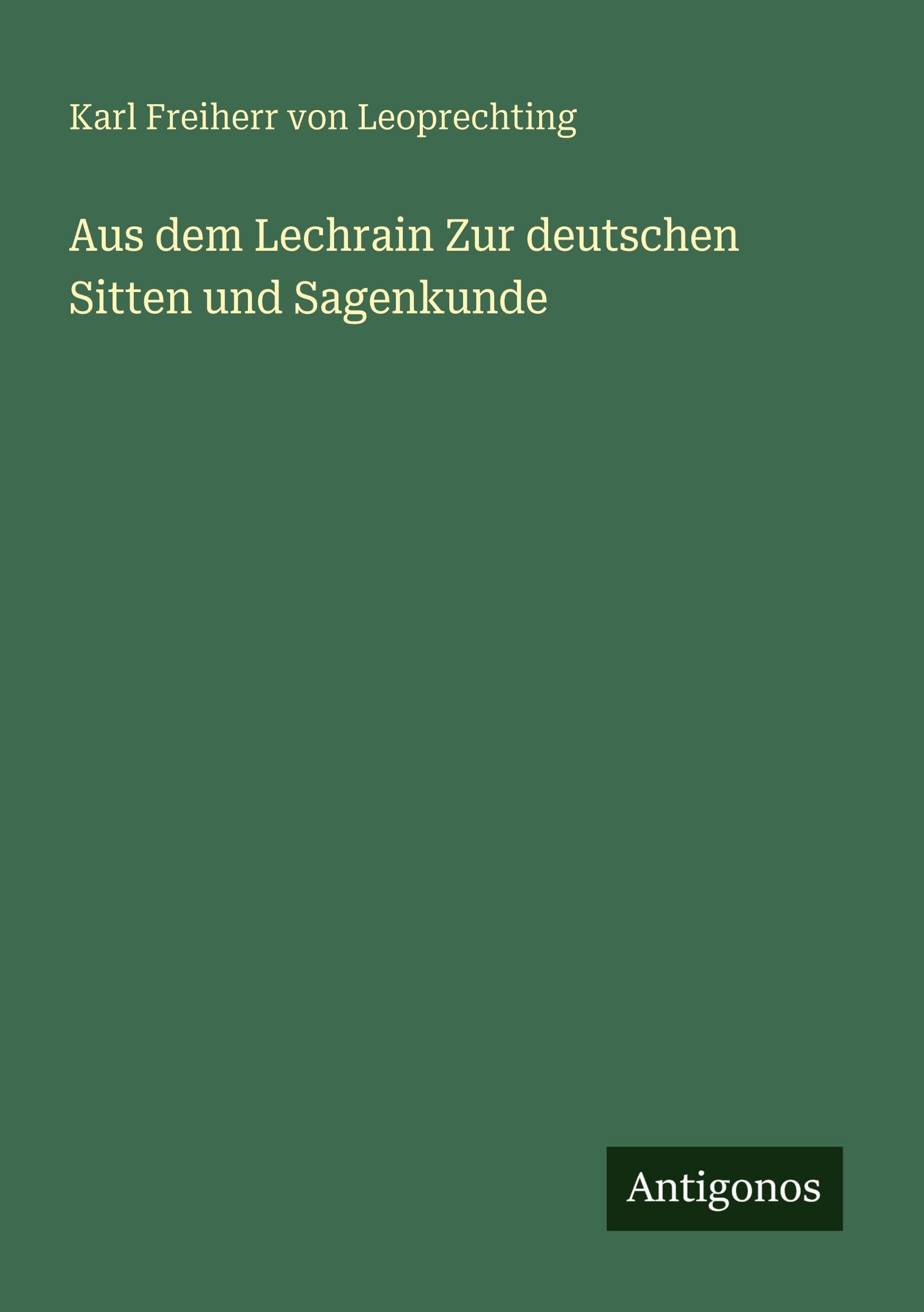 Aus dem Lechrain Zur deutschen Sitten und Sagenkunde