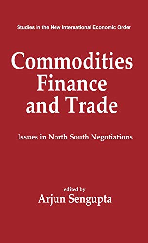 Commodities, Finance and Trade: Issues in the North-South Negotiations (Contributions in Economics and Economic History)