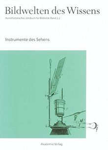Bildwelten des Wissens: Instrumente des Sehens