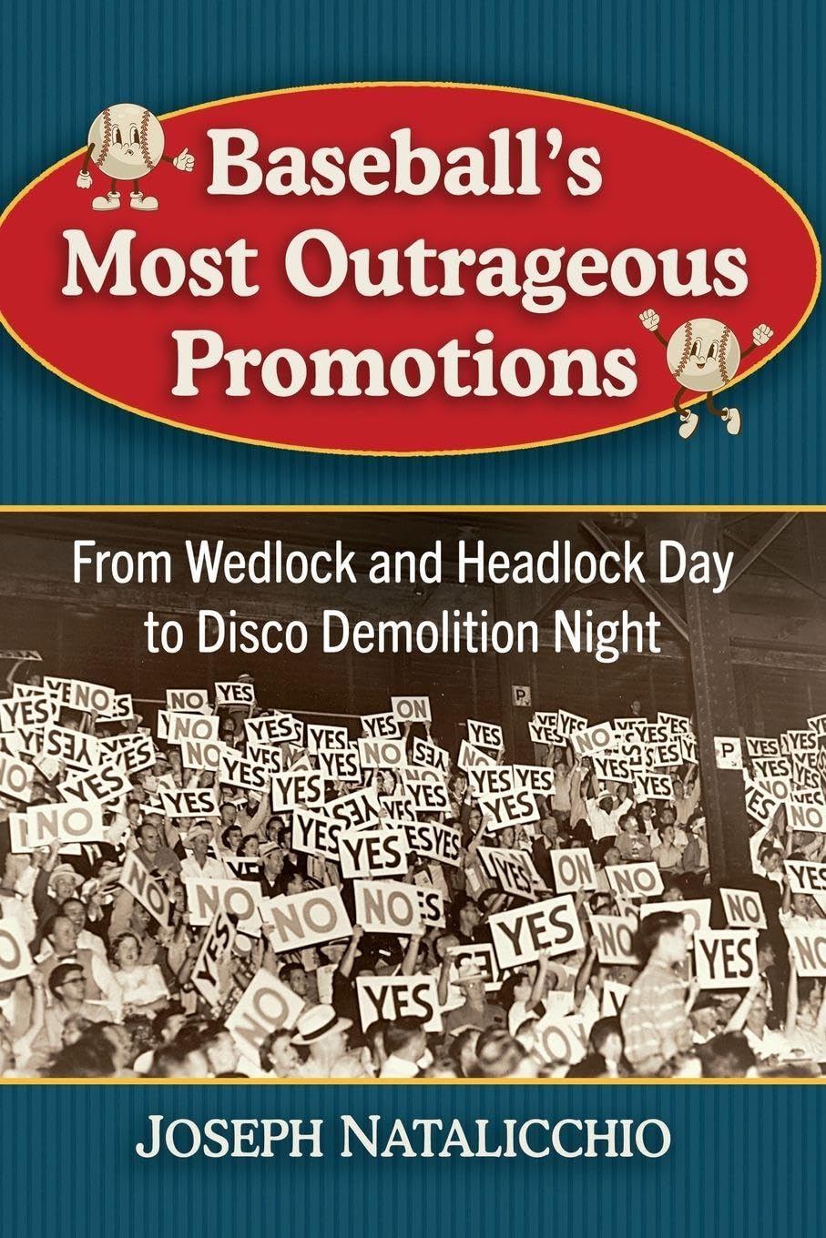 Baseball's Most Outrageous Promotions: From Wedlock and Headlock Day to Disco Demolition Night