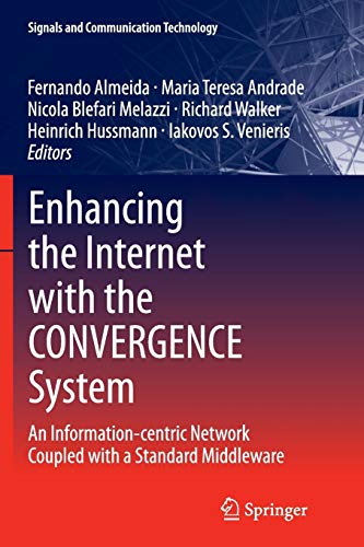 Enhancing the Internet with the CONVERGENCE System: An Information-centric Network Coupled with a Standard Middleware (Signals and Communication Technology)