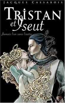 Tristan et Iseut : jamais l'un sans l'autre