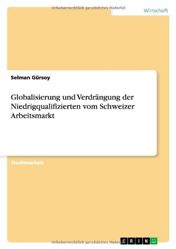 Globalisierung und Verdrängung der Niedrigqualifizierten vom Schweizer Arbeitsmarkt