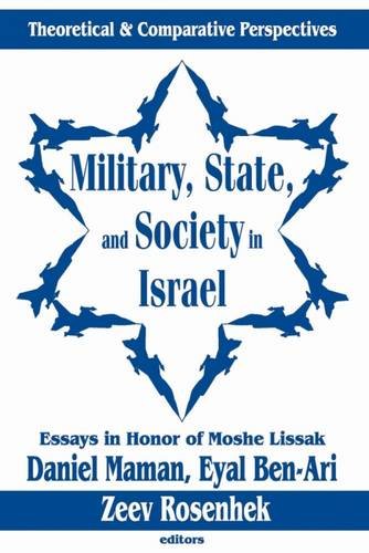 Military, State, and Society in Israel: Theoretical and Comparative Perspectives