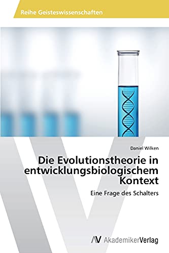 Die Evolutionstheorie in entwicklungsbiologischem Kontext: Eine Frage des Schalters