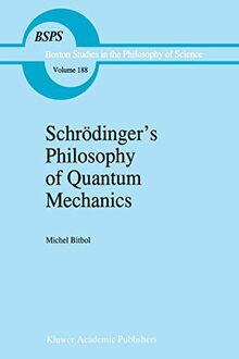 Schrödinger’s Philosophy of Quantum Mechanics (Boston Studies in the Philosophy and History of Science, 188, Band 188)