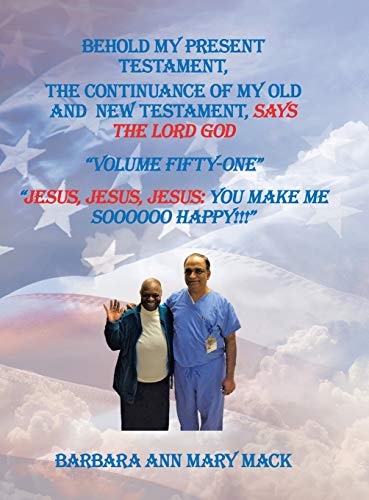 Behold My Present Testament: The Continuance of My Old and New Testament, Says the Lord God