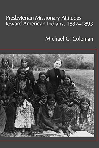 Presbyterian Missionary Attitudes toward American Indians, 1837- 1893