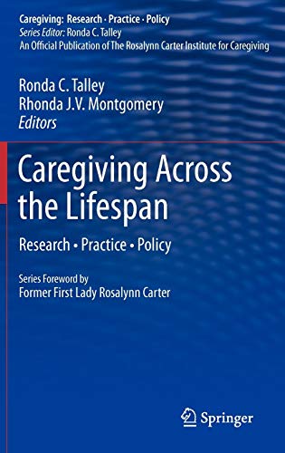Caregiving Across the Lifespan: Research • Practice • Policy (Caregiving: Research • Practice • Policy)